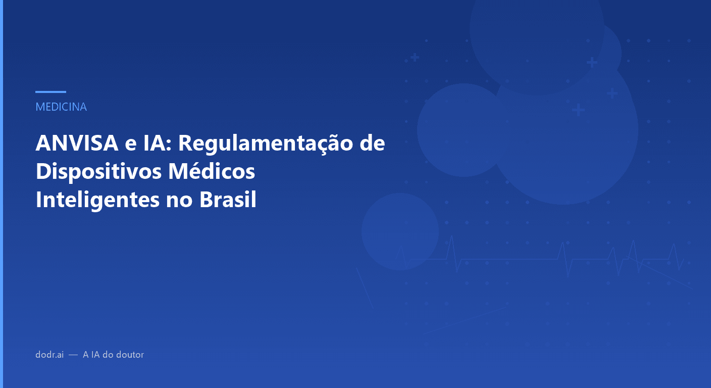 ANVISA e IA: Regulamentação de Dispositivos Médicos Inteligentes no Brasil
