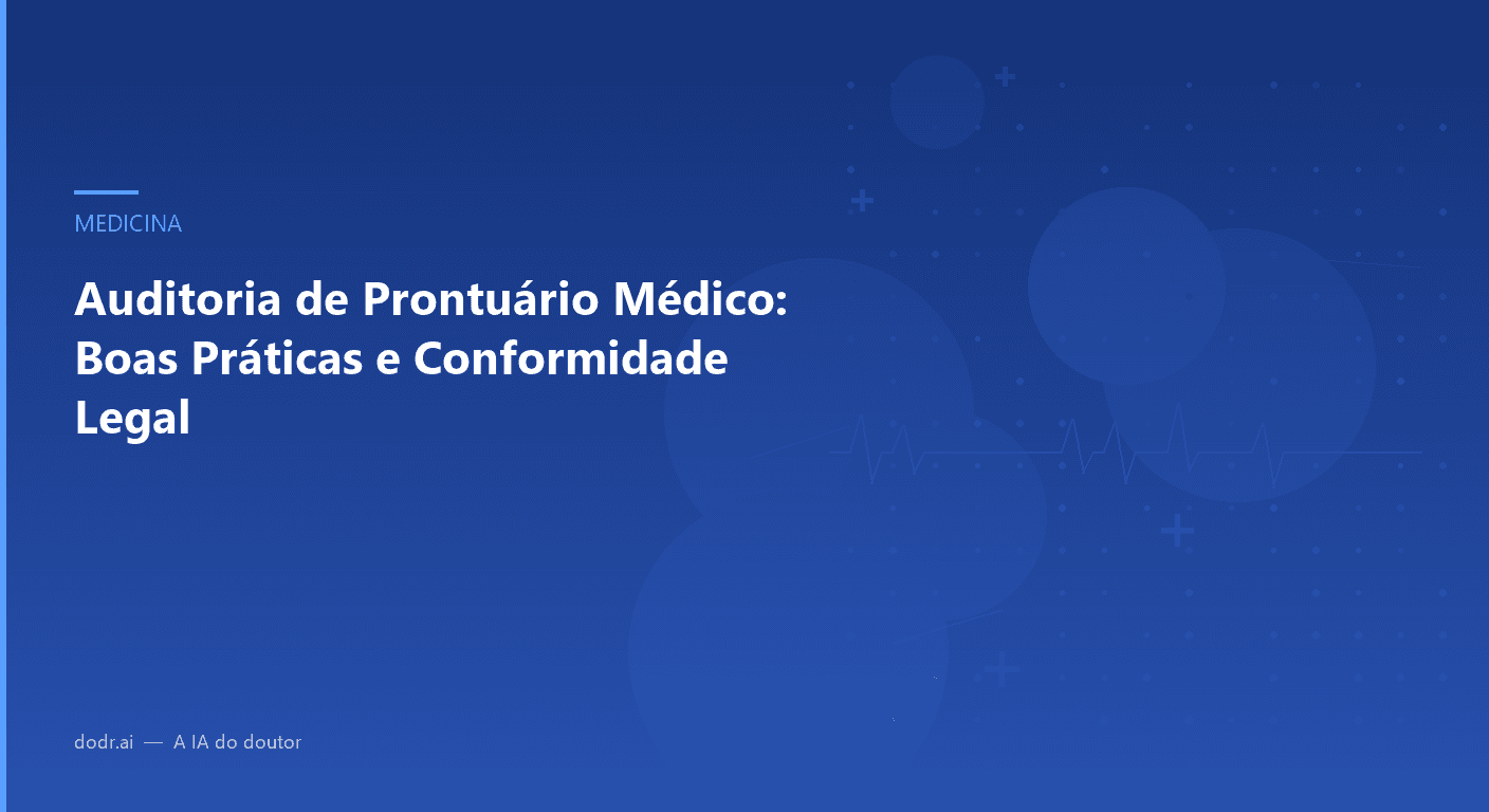 Auditoria de Prontuário Médico: Boas Práticas e Conformidade Legal