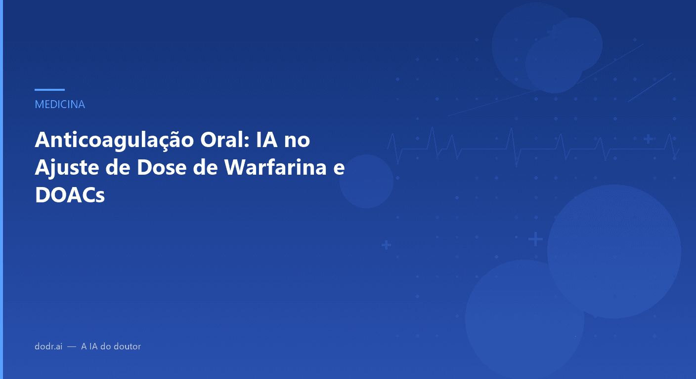 Anticoagulação Oral: IA no Ajuste de Dose de Warfarina e DOACs