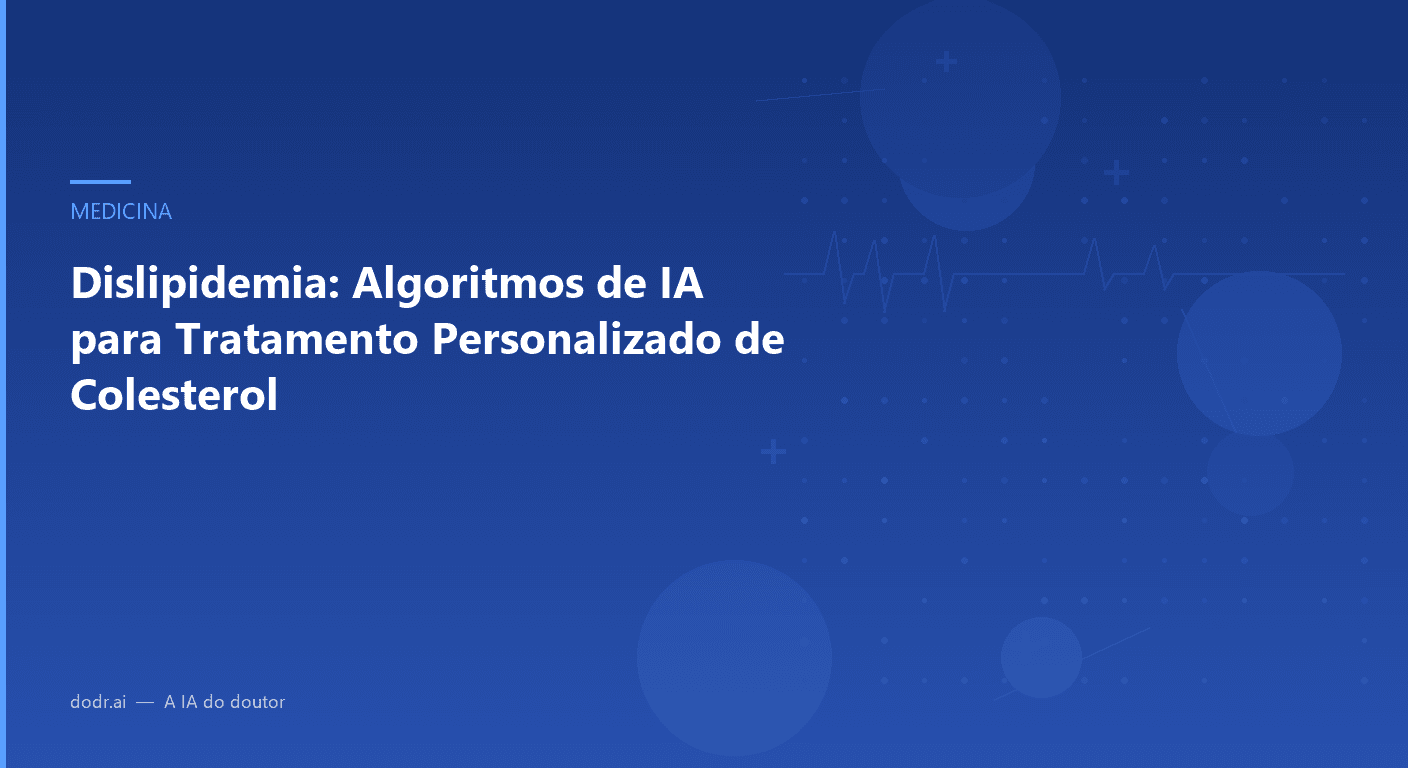 Dislipidemia: Algoritmos de IA para Tratamento Personalizado de Colesterol