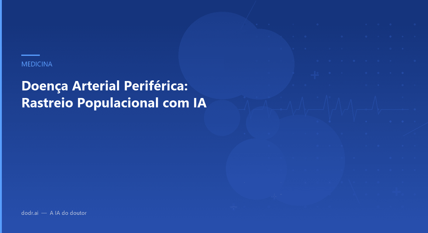 Doença Arterial Periférica: Rastreio Populacional com IA