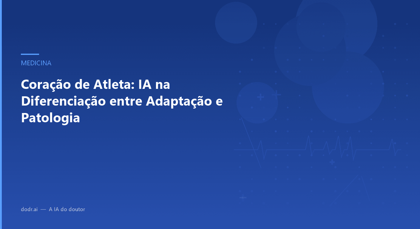 Coração de Atleta: IA na Diferenciação entre Adaptação e Patologia