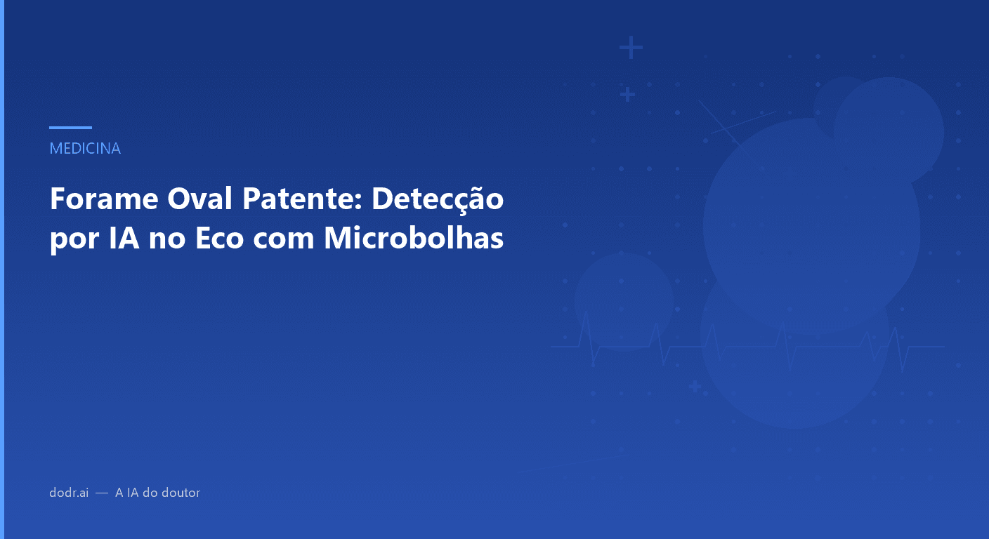 Forame Oval Patente: Detecção por IA no Eco com Microbolhas