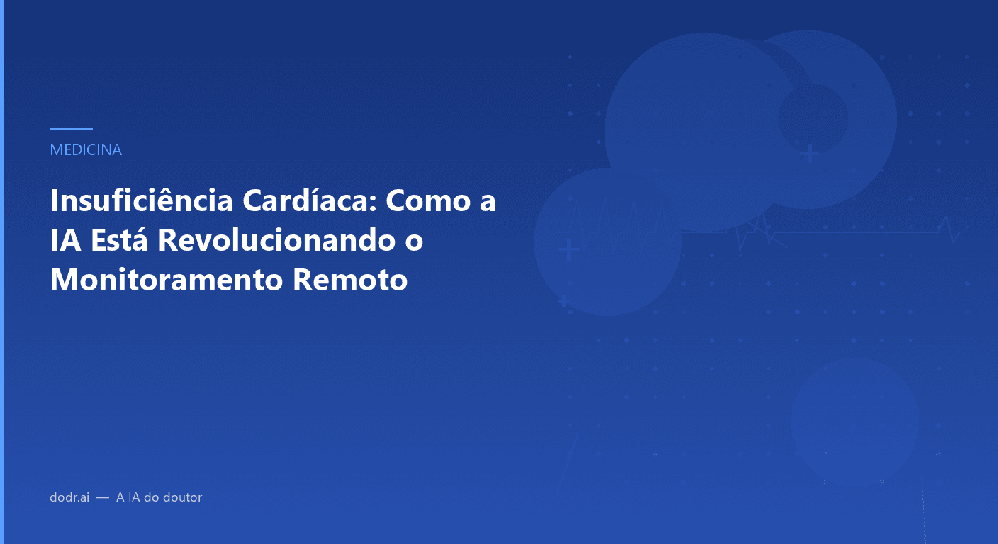 Insuficiência Cardíaca: Como a IA Está Revolucionando o Monitoramento Remoto