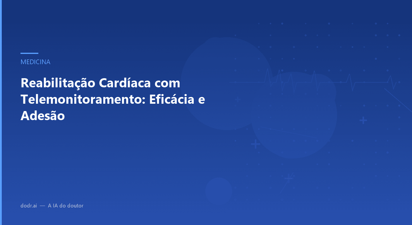 Reabilitação Cardíaca com Telemonitoramento: Eficácia e Adesão