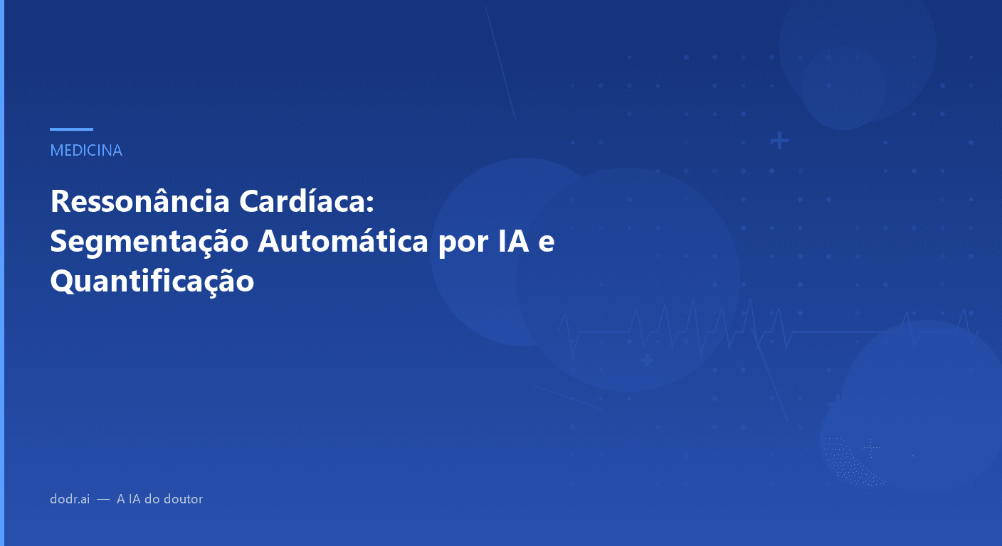 Ressonância Cardíaca: Segmentação Automática por IA e Quantificação