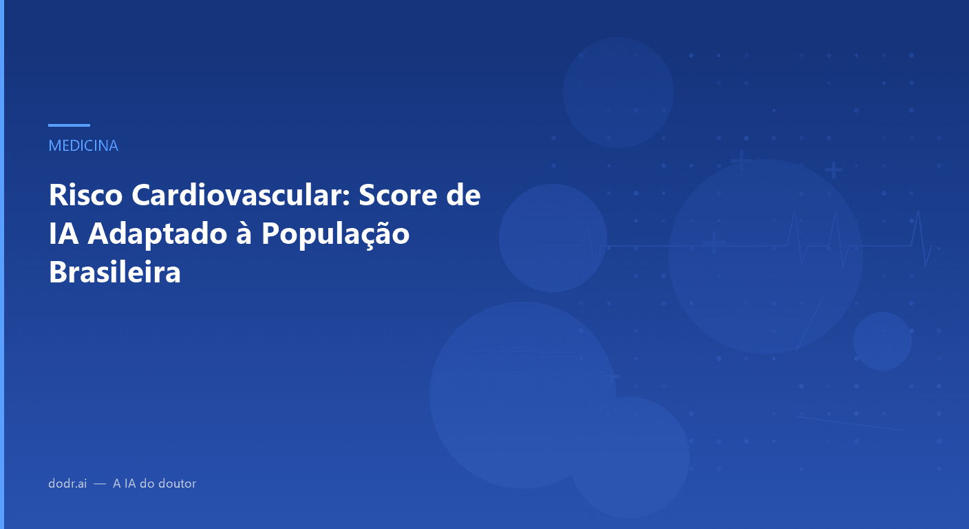 Risco Cardiovascular: Score de IA Adaptado à População Brasileira
