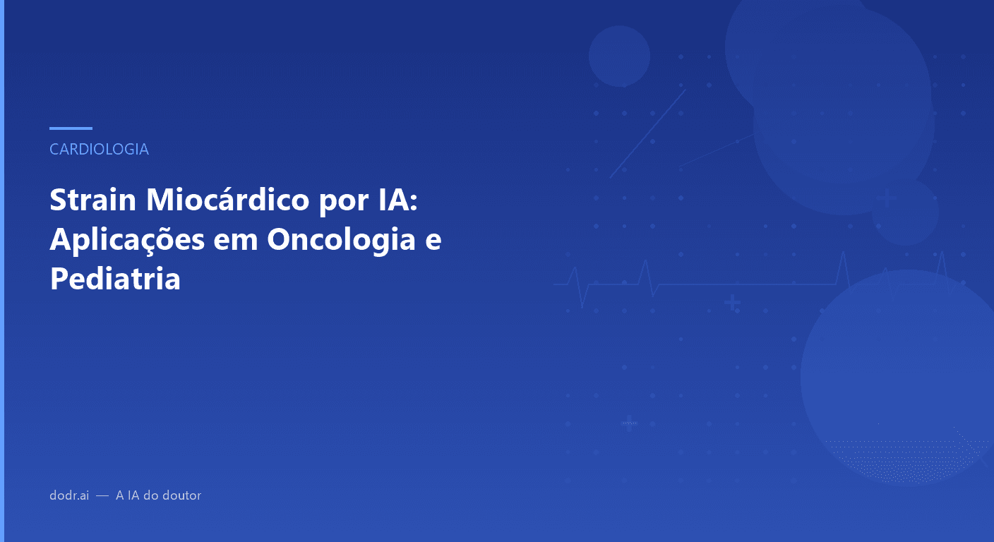 Strain Miocárdico por IA: Aplicações em Oncologia e Pediatria