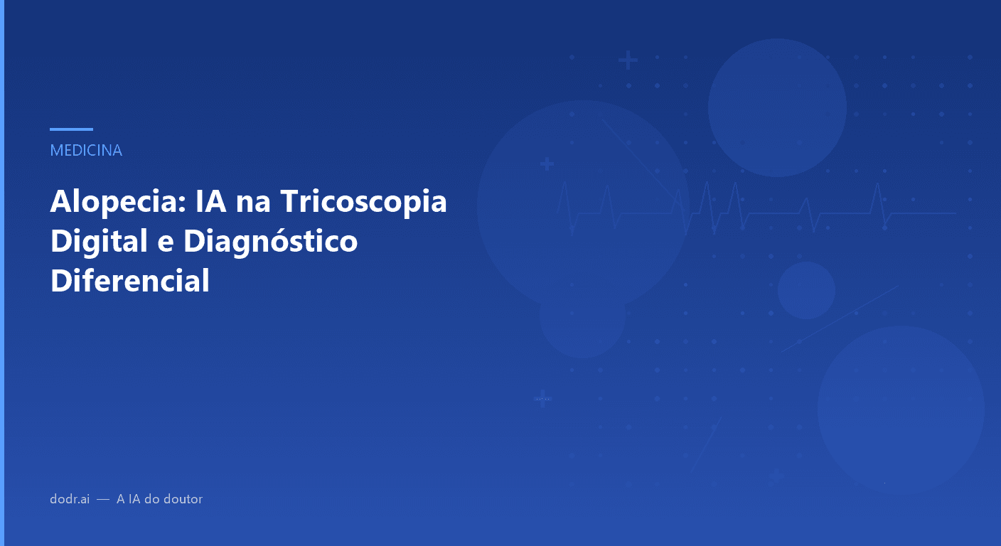 Alopecia: IA na Tricoscopia Digital e Diagnóstico Diferencial