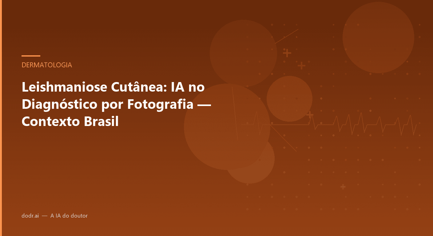 Leishmaniose Cutânea: IA no Diagnóstico por Fotografia — Contexto Brasil