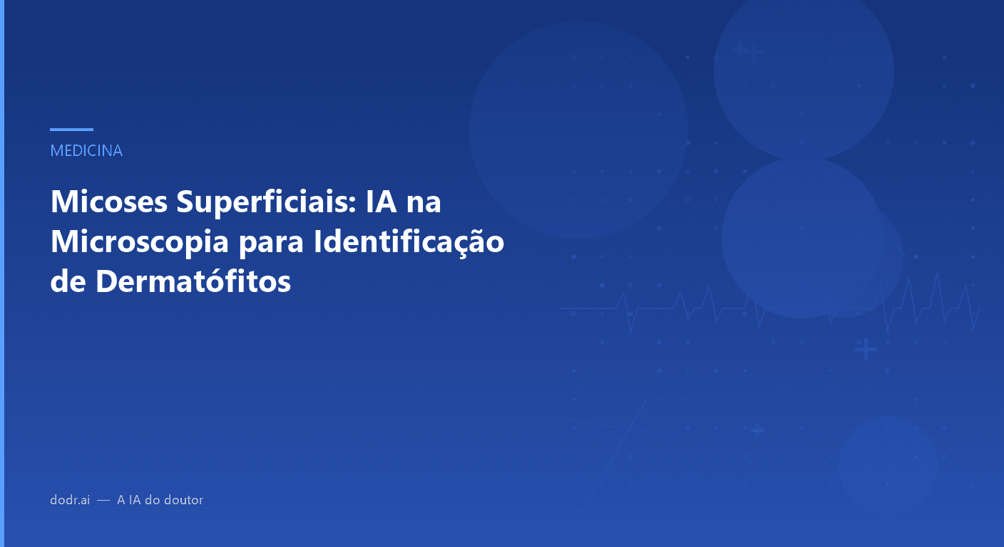 Micoses Superficiais: IA na Microscopia para Identificação de Dermatófitos