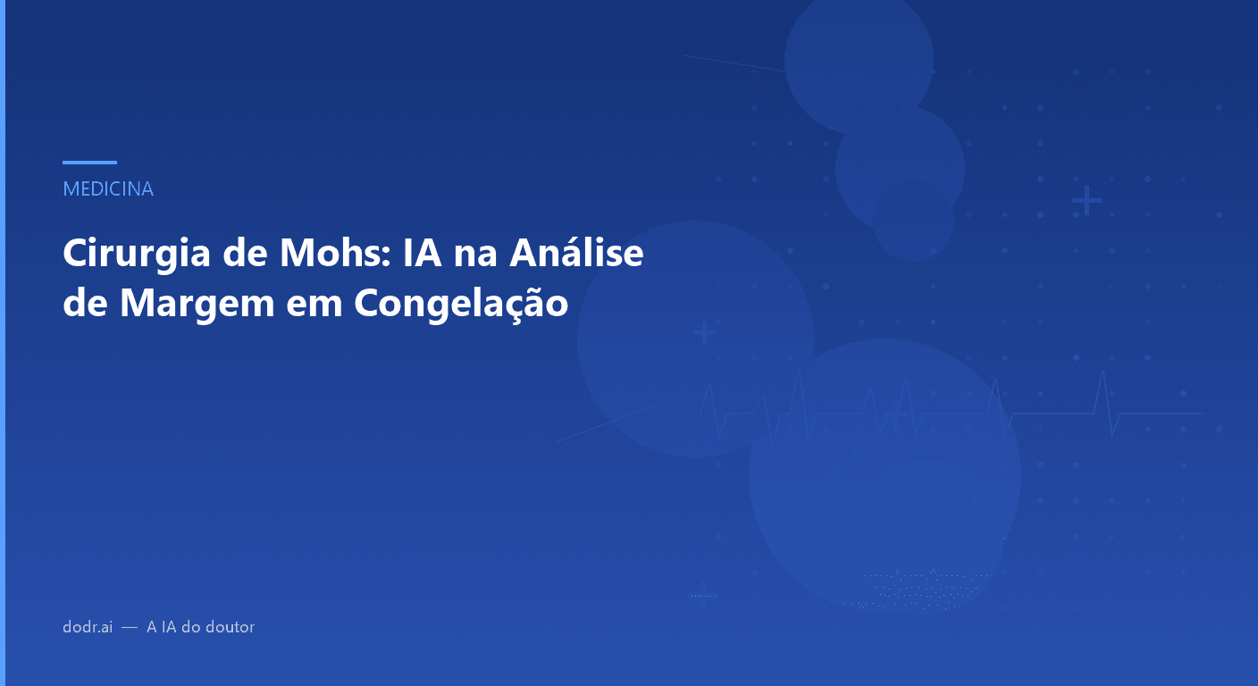 Cirurgia de Mohs: IA na Análise de Margem em Congelação