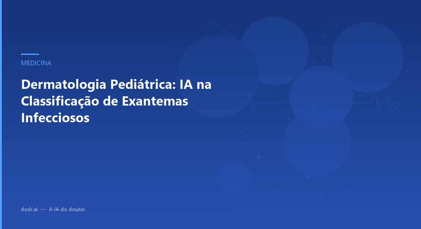 Dermatologia Pediátrica: IA na Classificação de Exantemas Infecciosos