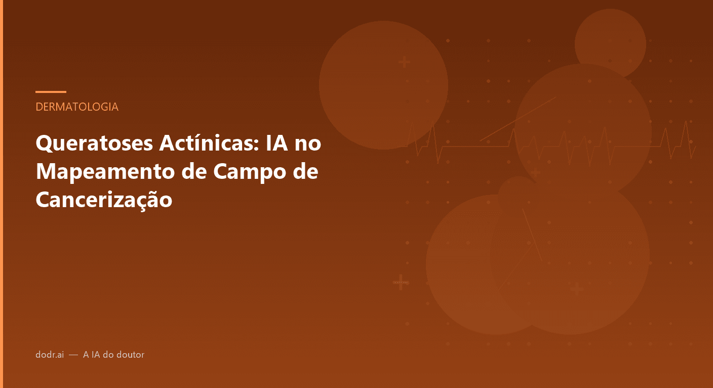 Queratoses Actínicas: IA no Mapeamento de Campo de Cancerização