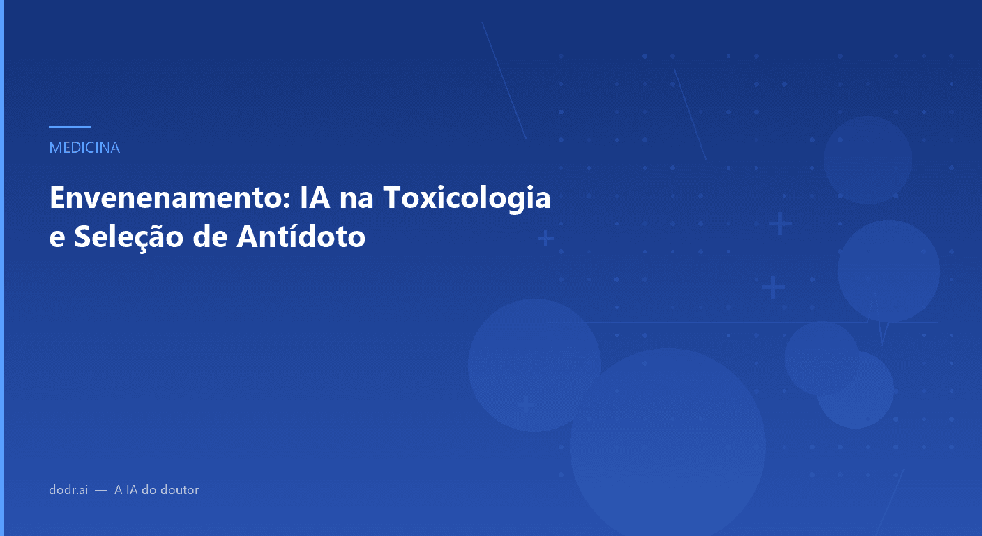 Envenenamento: IA na Toxicologia e Seleção de Antídoto