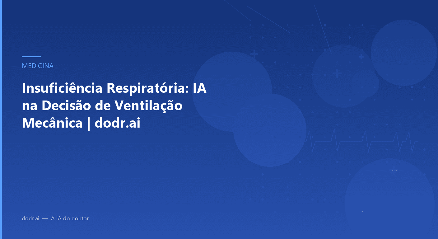 Insuficiência Respiratória: IA na Decisão de Ventilação Mecânica | dodr.ai