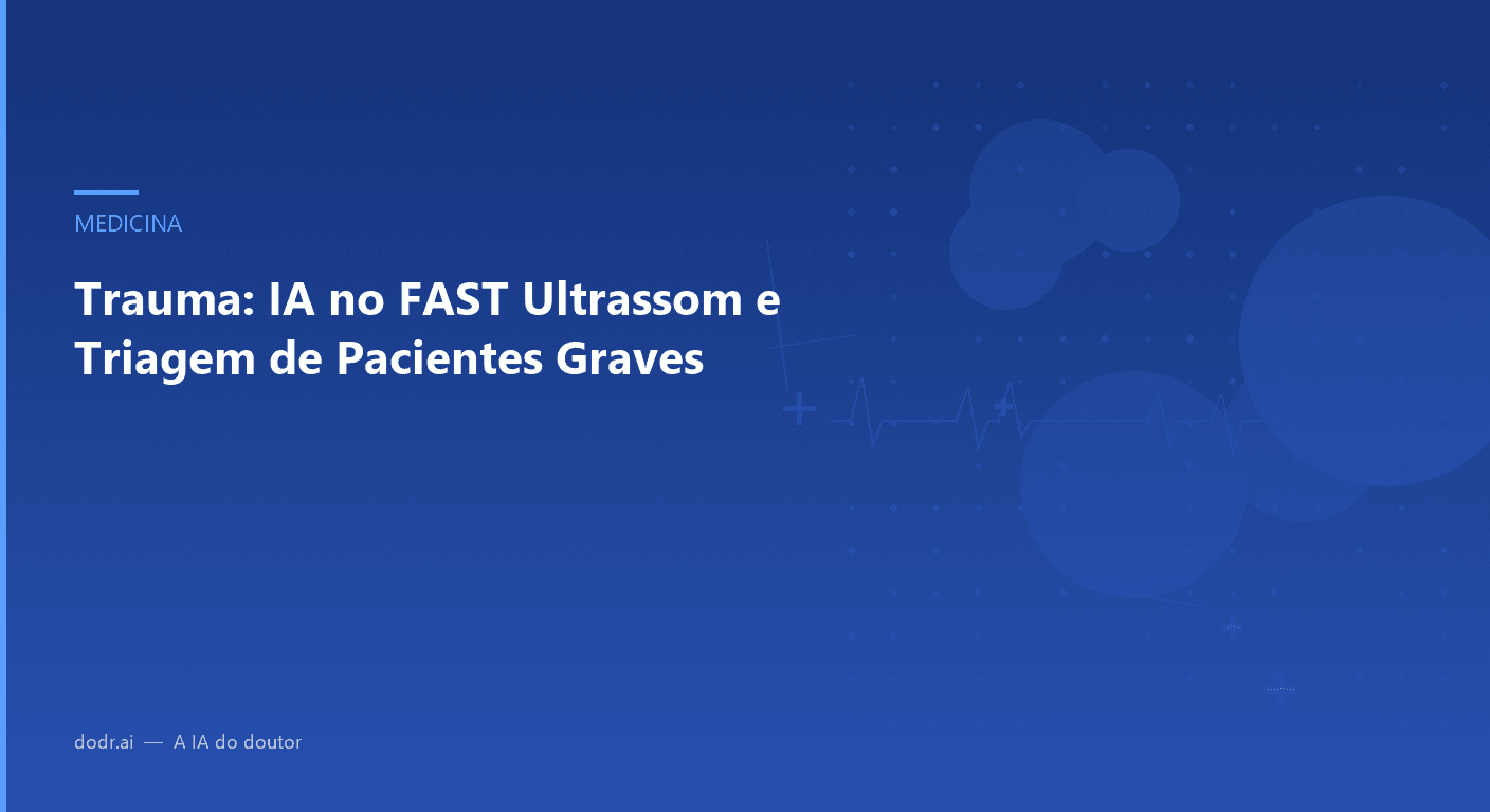 Trauma: IA no FAST Ultrassom e Triagem de Pacientes Graves