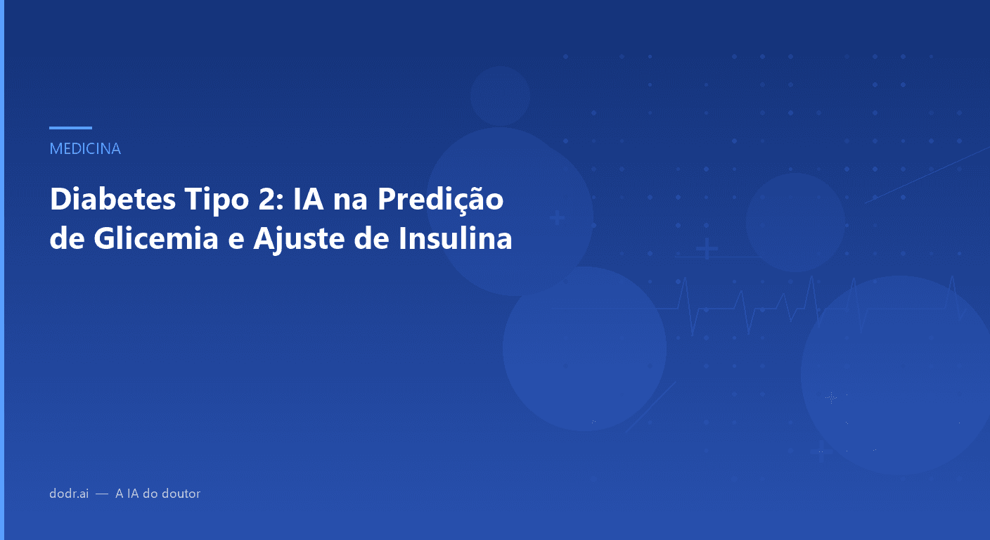 Diabetes Tipo 2: IA na Predição de Glicemia e Ajuste de Insulina