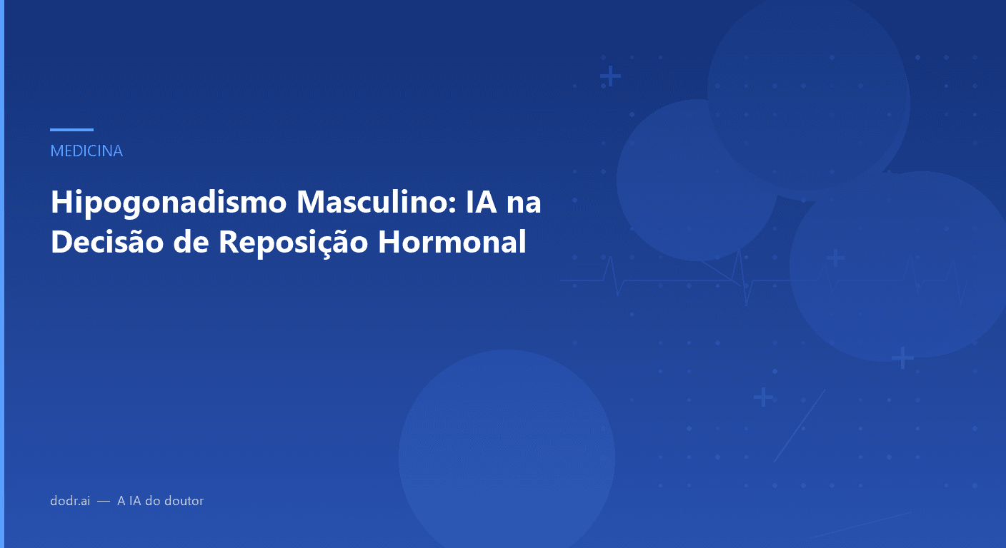 Hipogonadismo Masculino: IA na Decisão de Reposição Hormonal