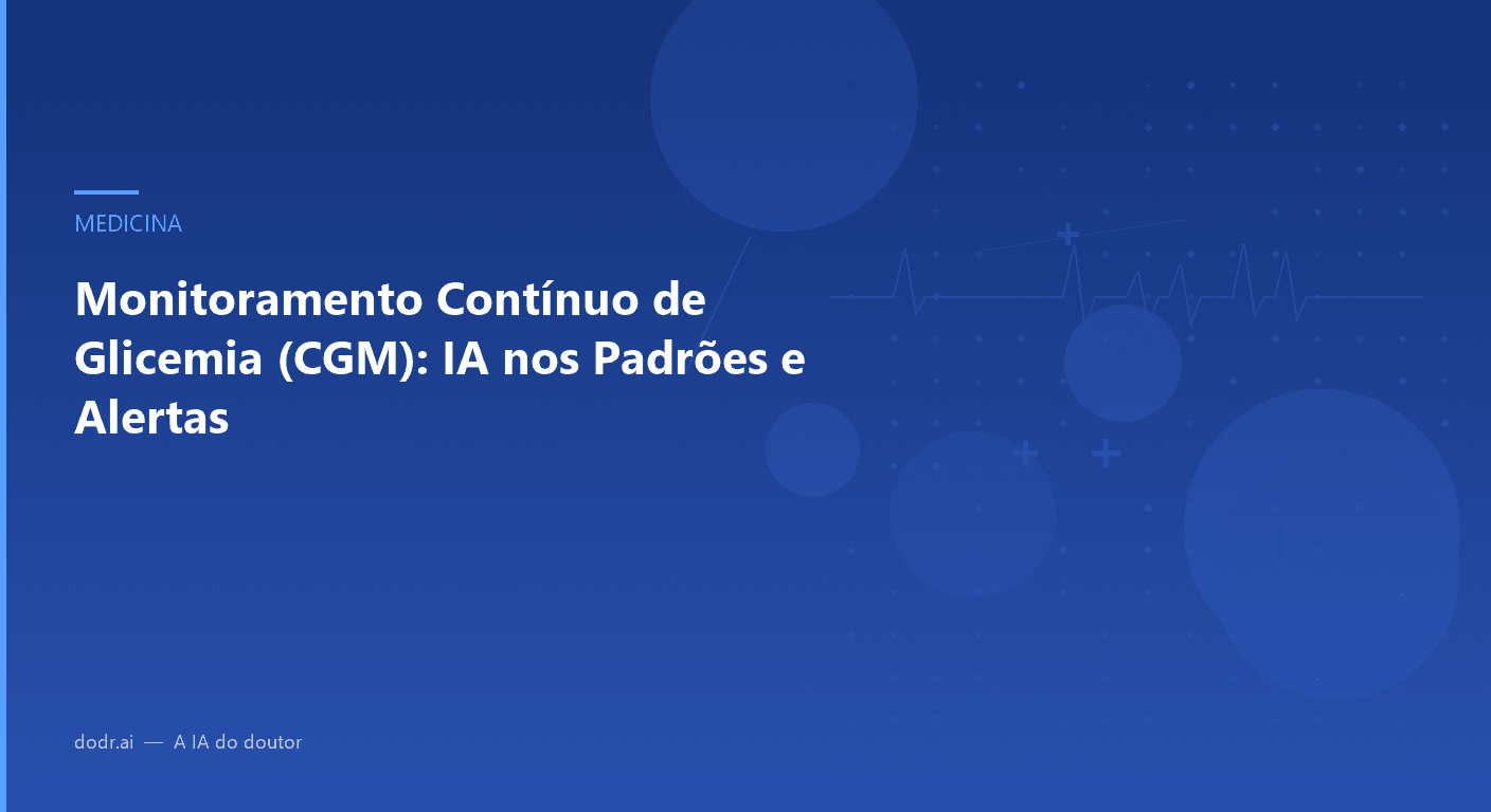 Monitoramento Contínuo de Glicemia (CGM): IA nos Padrões e Alertas