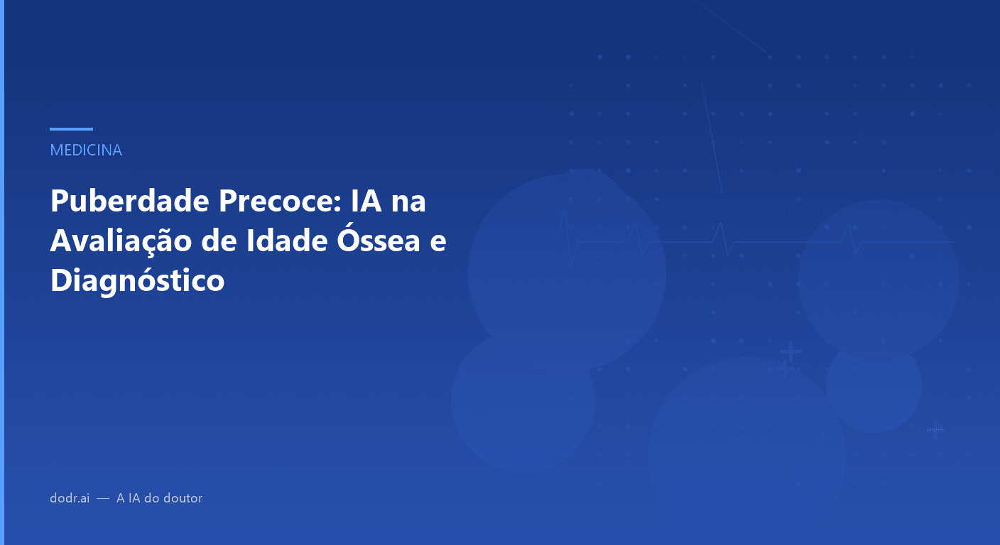 Puberdade Precoce: IA na Avaliação de Idade Óssea e Diagnóstico