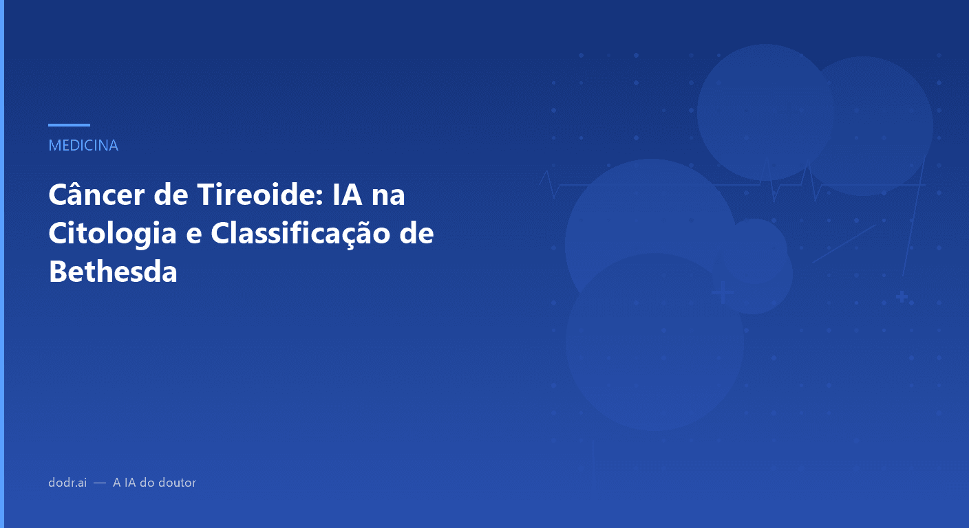 Câncer de Tireoide: IA na Citologia e Classificação de Bethesda