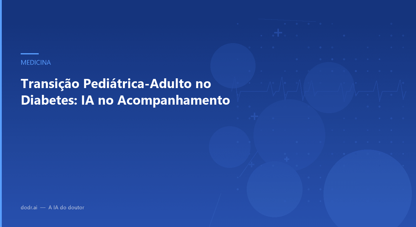 Transição Pediátrica-Adulto no Diabetes: IA no Acompanhamento