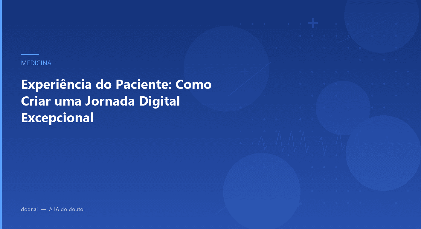 Experiência do Paciente: Como Criar uma Jornada Digital Excepcional