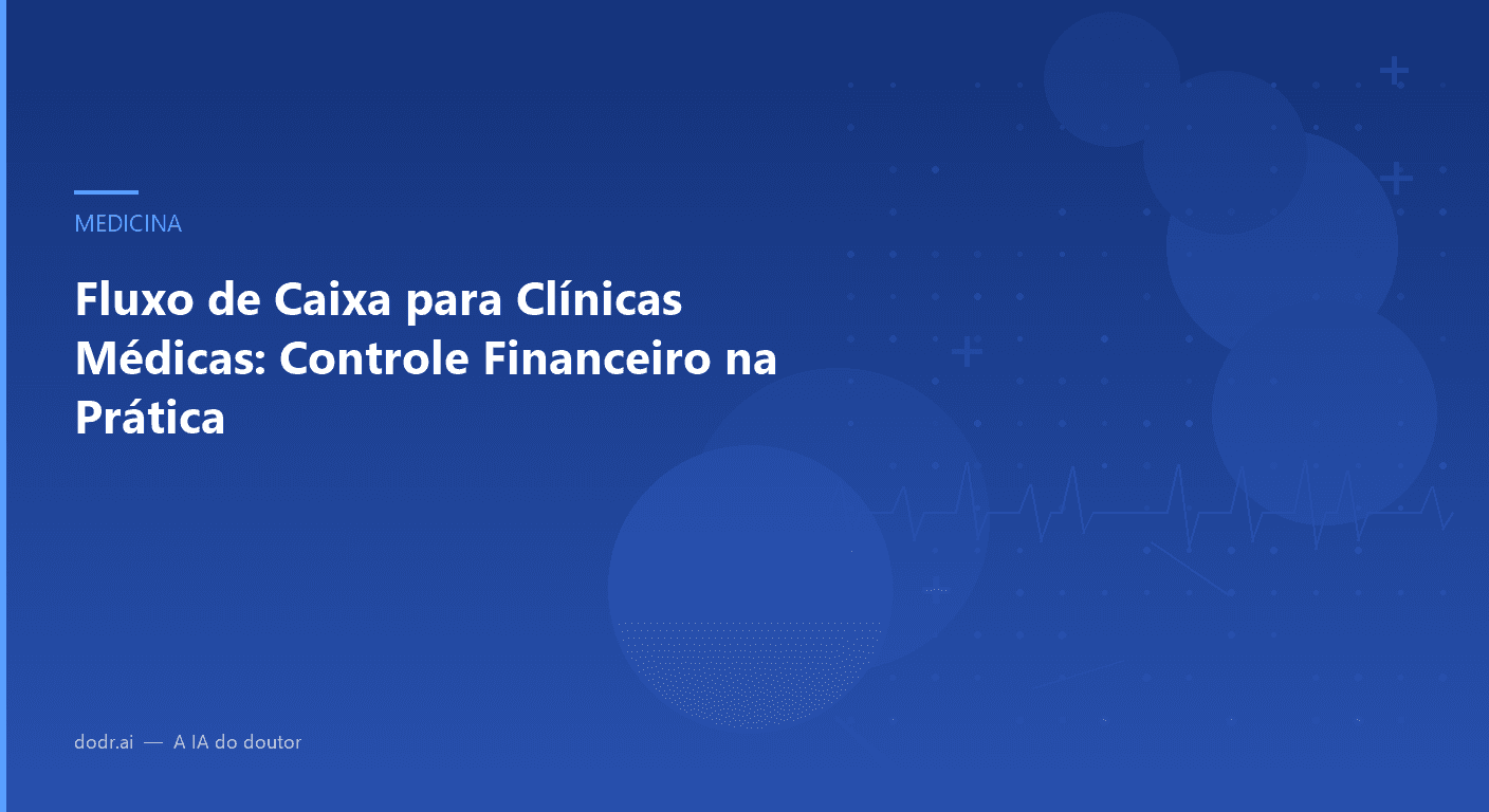 Fluxo de Caixa para Clínicas Médicas: Controle Financeiro na Prática