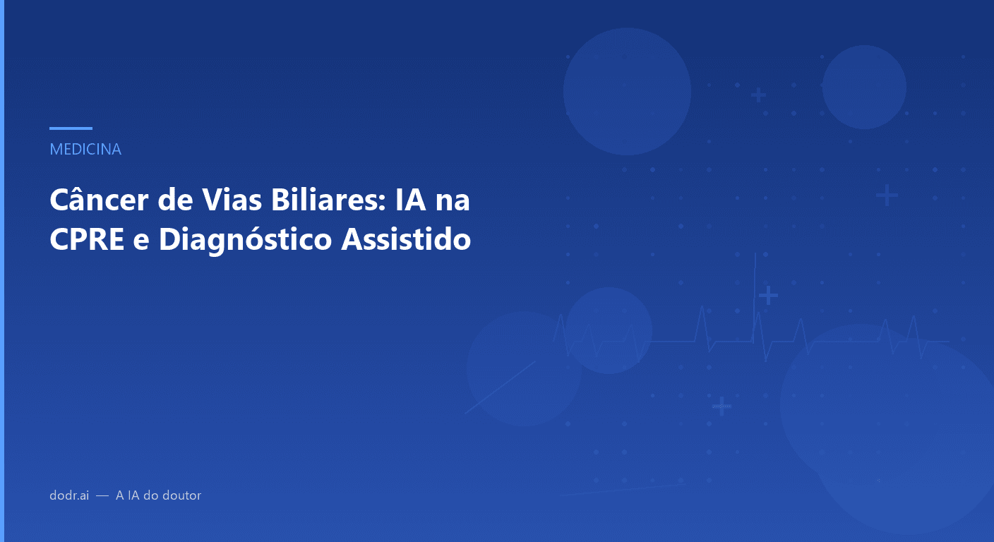 Câncer de Vias Biliares: IA na CPRE e Diagnóstico Assistido