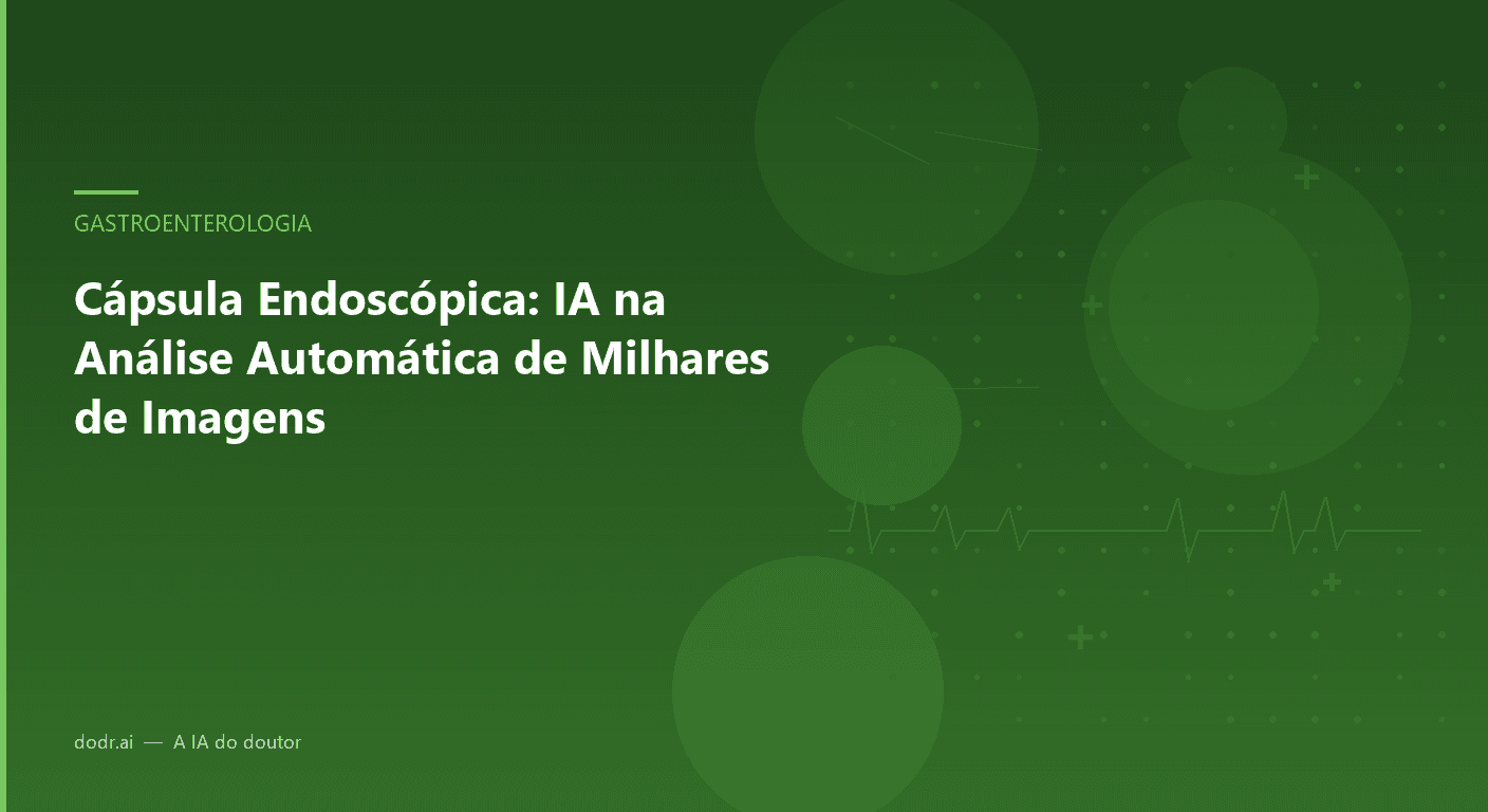 Cápsula Endoscópica: IA na Análise Automática de Milhares de Imagens
