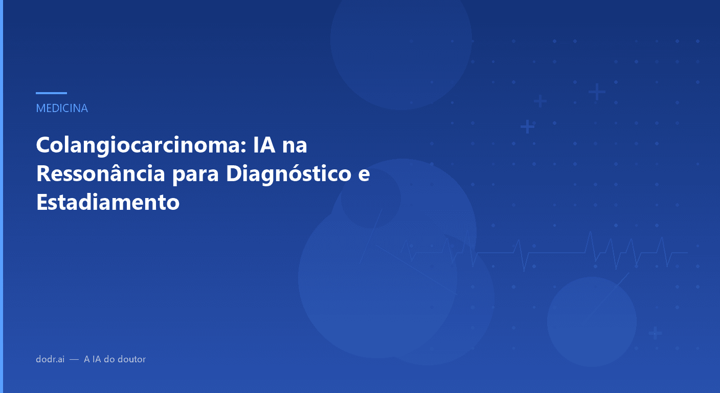 Colangiocarcinoma: IA na Ressonância para Diagnóstico e Estadiamento