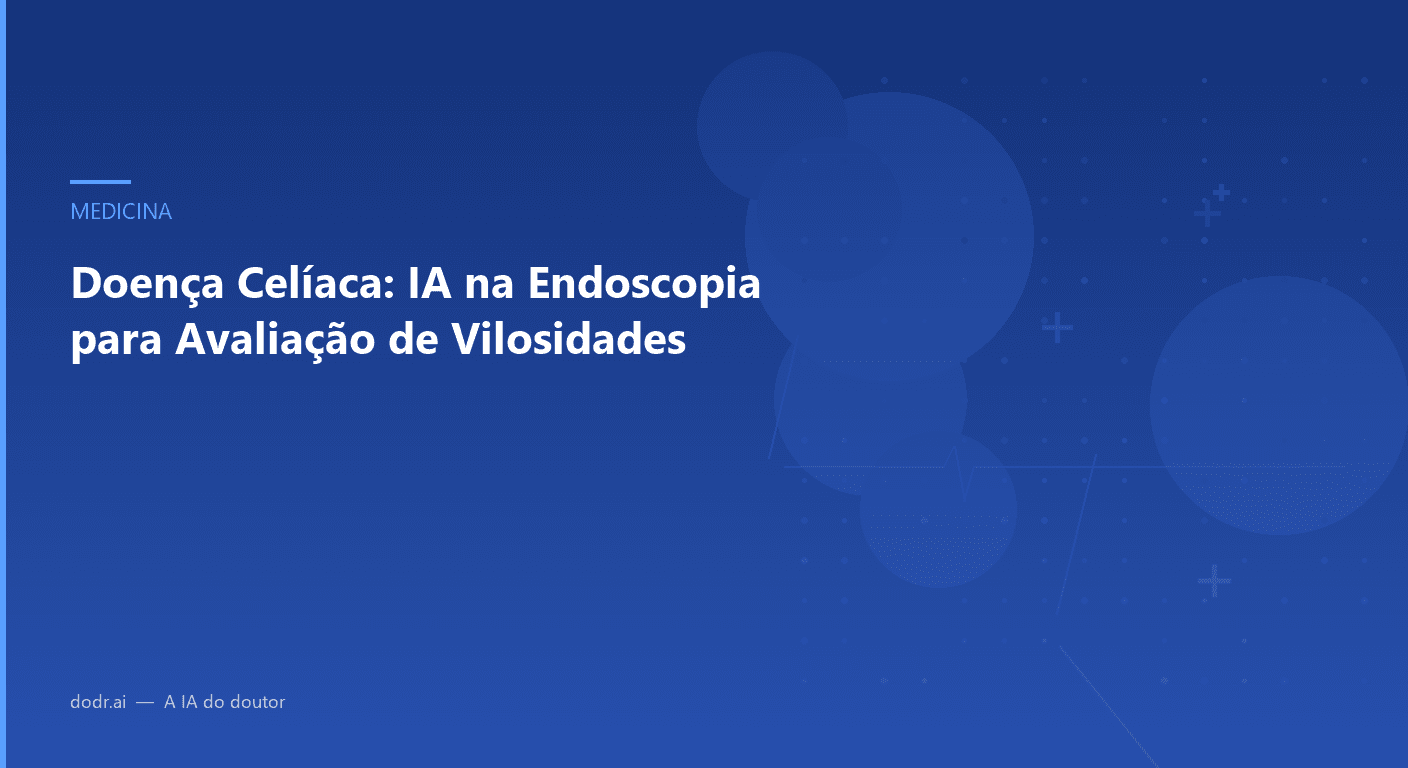 Doença Celíaca: IA na Endoscopia para Avaliação de Vilosidades