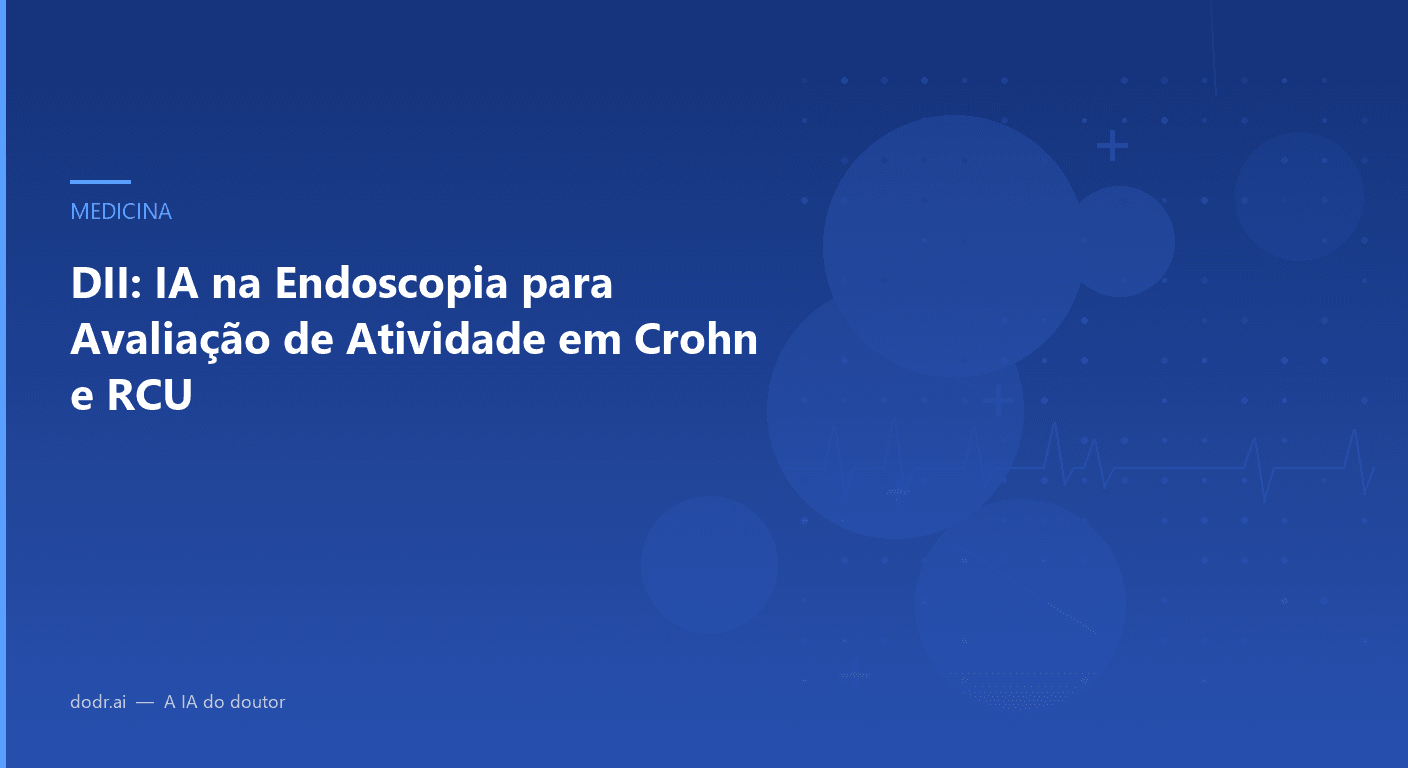DII: IA na Endoscopia para Avaliação de Atividade em Crohn e RCU