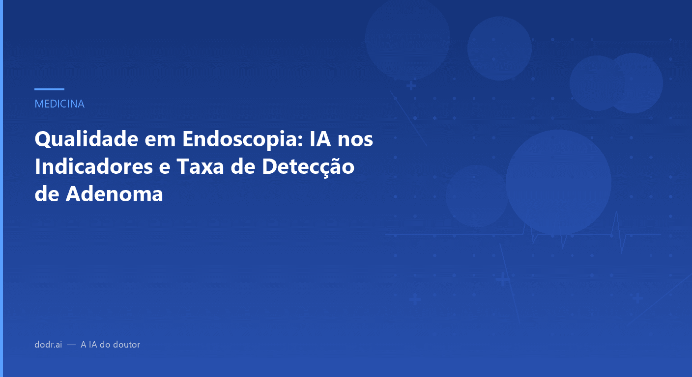 Qualidade em Endoscopia: IA nos Indicadores e Taxa de Detecção de Adenoma