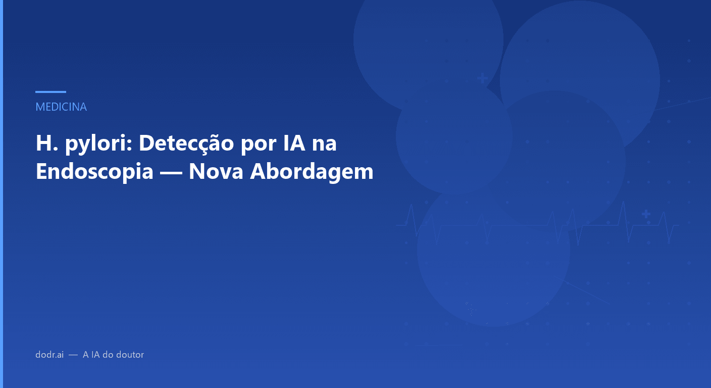 H. pylori: Detecção por IA na Endoscopia — Nova Abordagem