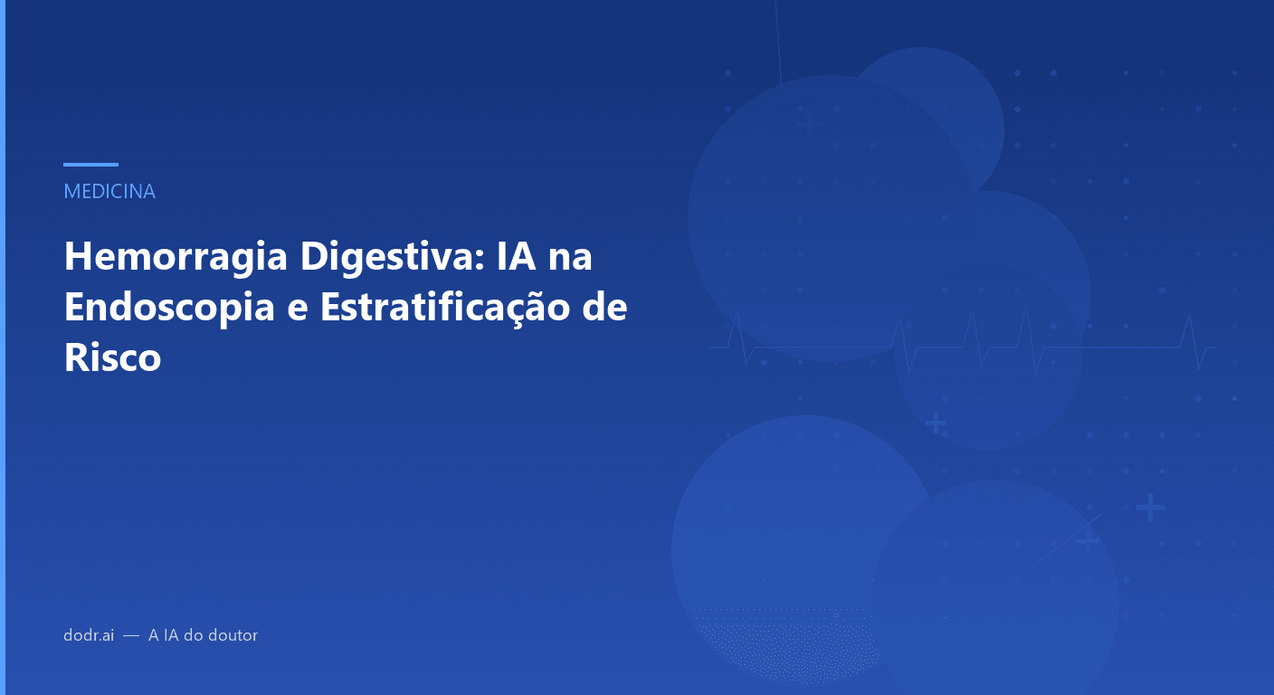 Hemorragia Digestiva: IA na Endoscopia e Estratificação de Risco