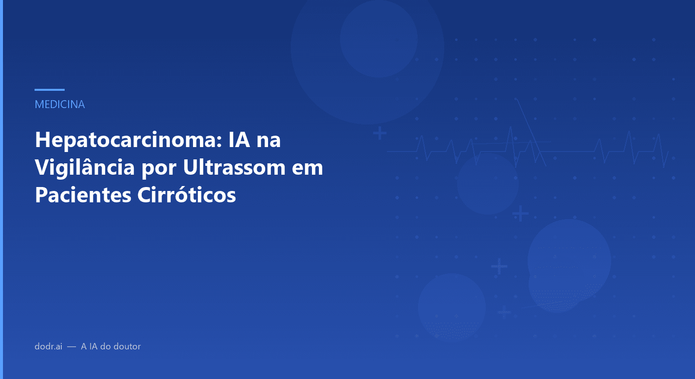 Hepatocarcinoma: IA na Vigilância por Ultrassom em Pacientes Cirróticos