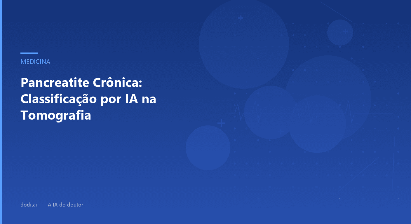 Pancreatite Crônica: Classificação por IA na Tomografia