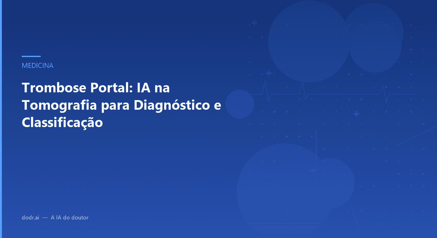 Trombose Portal: IA na Tomografia para Diagnóstico e Classificação