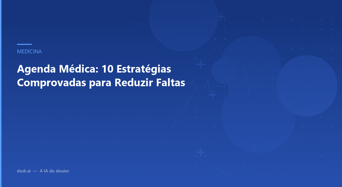 Agenda Médica: 10 Estratégias Comprovadas para Reduzir Faltas