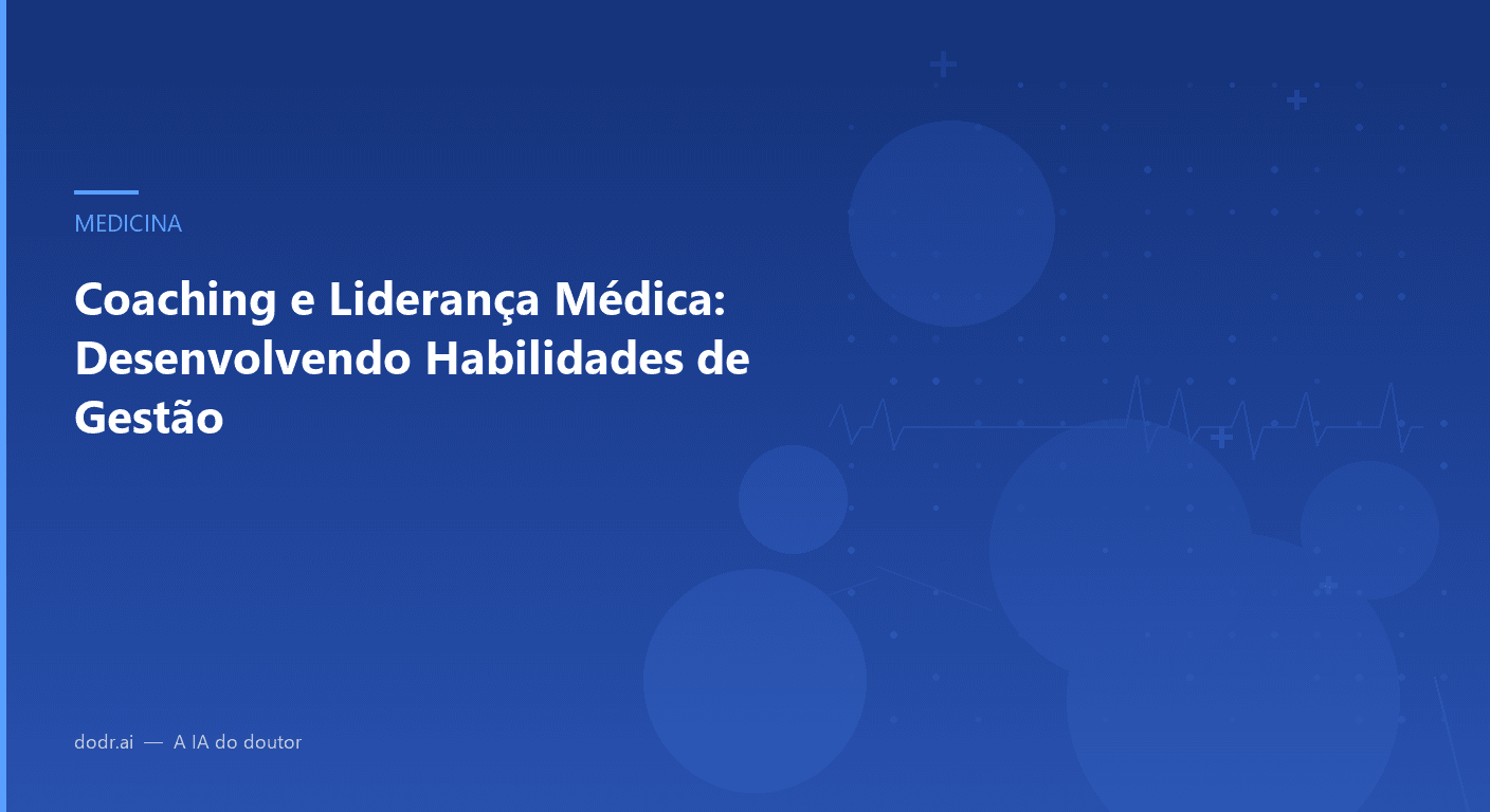 Coaching e Liderança Médica: Desenvolvendo Habilidades de Gestão