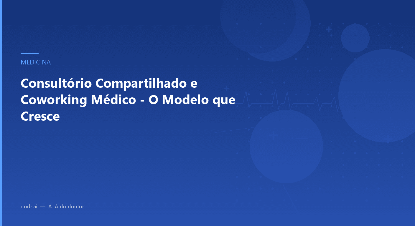 Consultório Compartilhado e Coworking Médico - O Modelo que Cresce