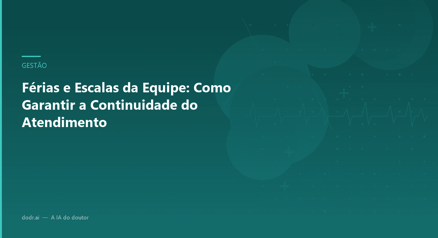 Férias e Escalas da Equipe: Como Garantir a Continuidade do Atendimento