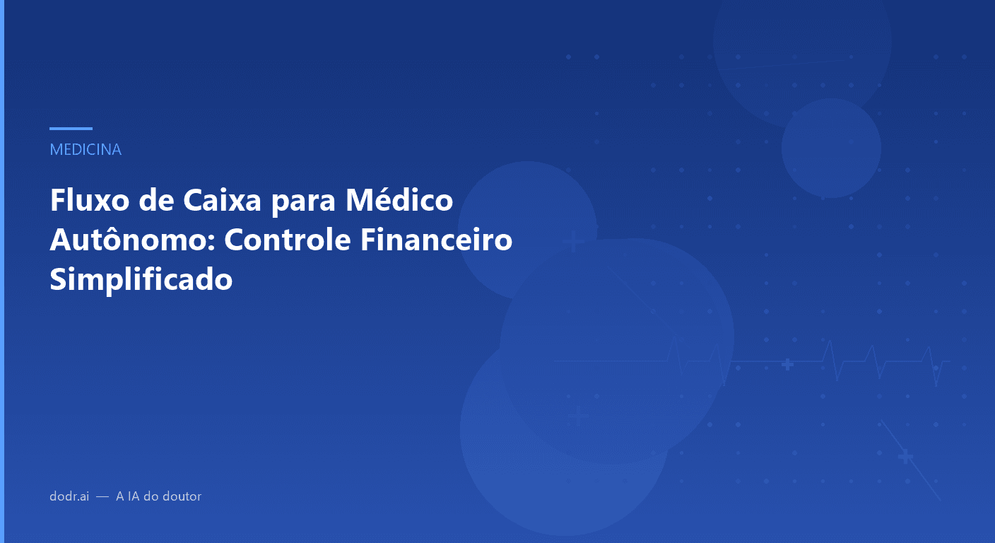 Fluxo de Caixa para Médico Autônomo: Controle Financeiro Simplificado