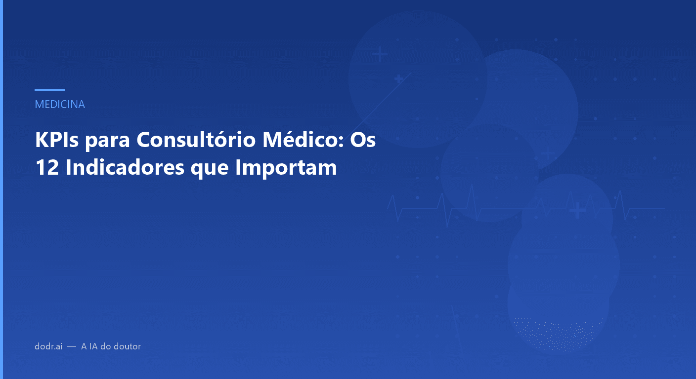 KPIs para Consultório Médico: Os 12 Indicadores que Importam