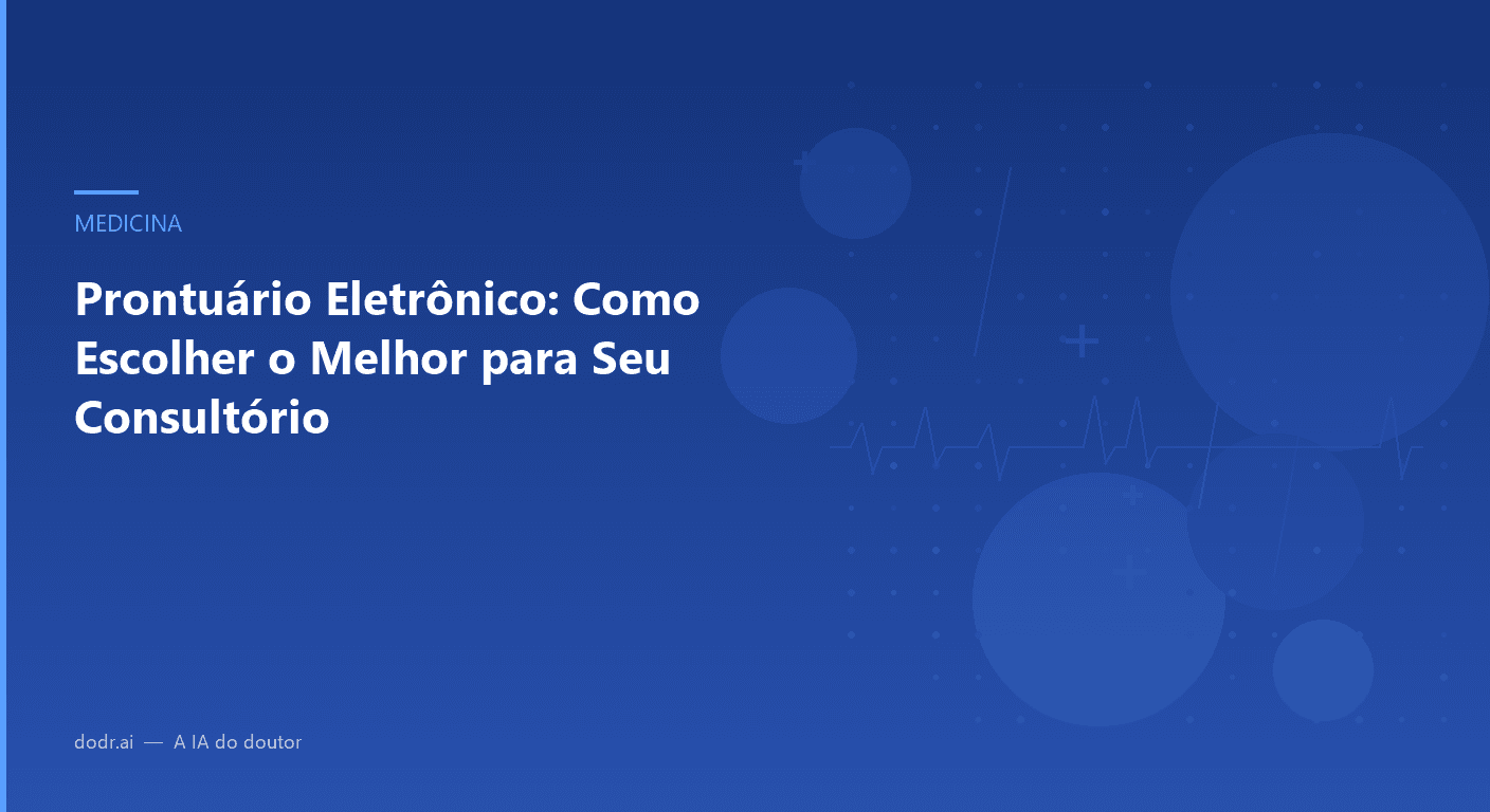 Prontuário Eletrônico: Como Escolher o Melhor para Seu Consultório