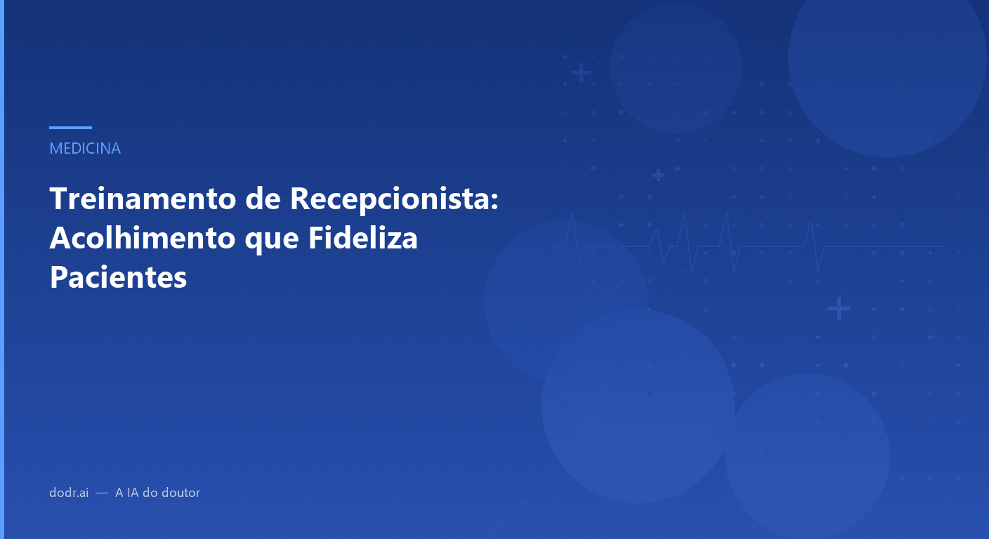 Treinamento de Recepcionista: Acolhimento que Fideliza Pacientes