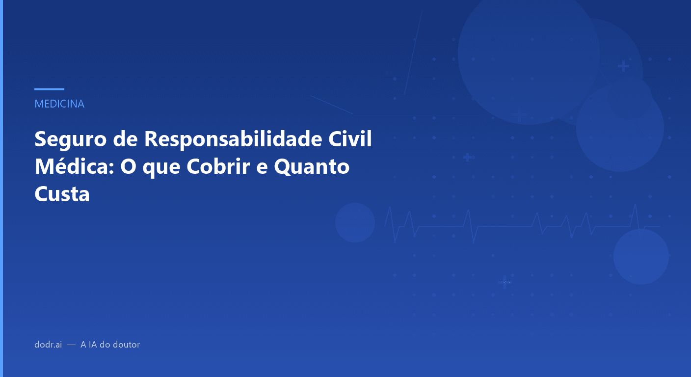Seguro de Responsabilidade Civil Médica: O que Cobrir e Quanto Custa