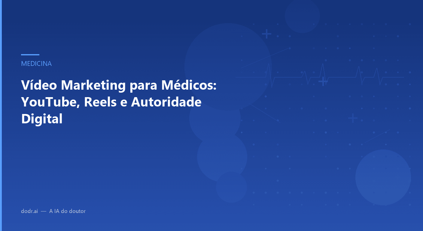 Vídeo Marketing para Médicos: YouTube, Reels e Autoridade Digital